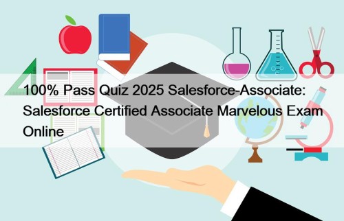 100% Pass Quiz 2025 Salesforce-Associate: Salesforce Certified Associate ...